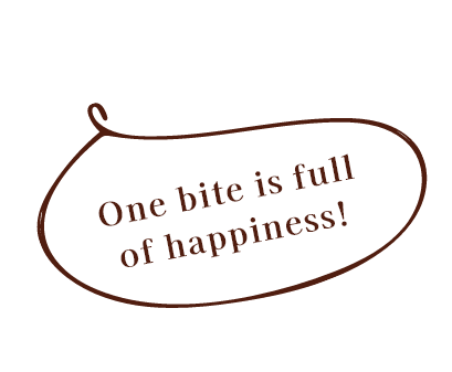 One bite is full of happiness!